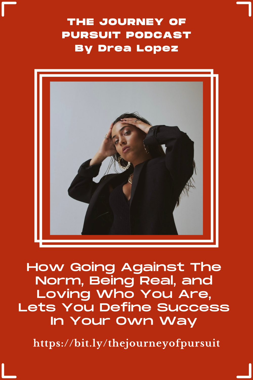 EP 07 - JUJ - How Going Against The Norm, Being Real, And Loving Who You Are, Lets You Define Success In Your Own Way