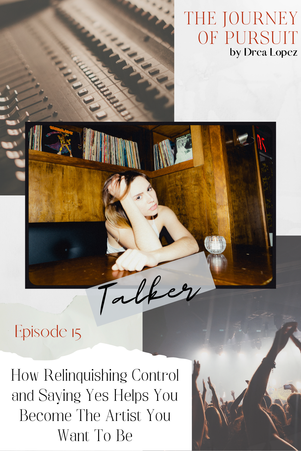 EP 15 - Talker - How Relinquishing Control and Saying Yes Helps You Become The Artist You Want To Be 