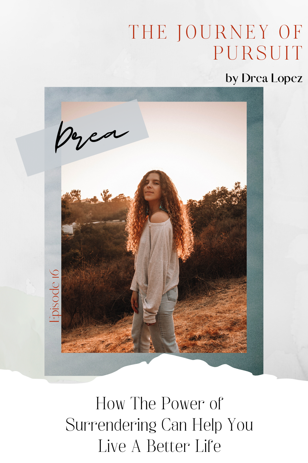 EP 16 - How The Power of Surrendering Can Help You Live A Better Life