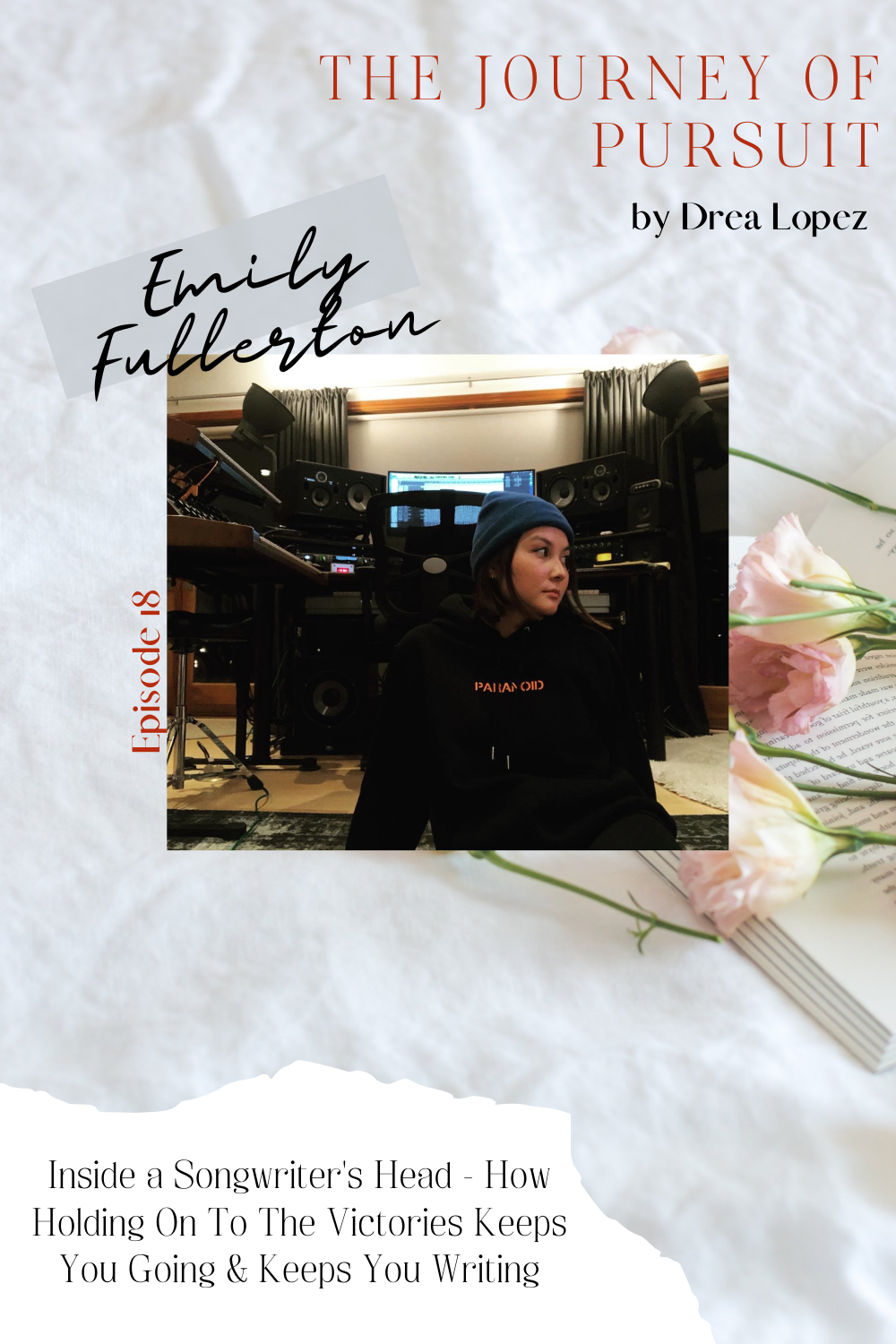 EP 18 - Emily Fullerton - Inside a Songwriter's Head - How Holding On To The Victories Keeps You Going and Keeps You Writing 