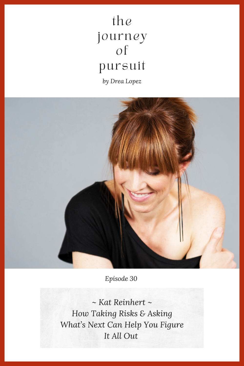 EP 30 - Kat Reinhert- How Taking Risks &amp; Asking What’s Next Can Help You Figure It All Out 