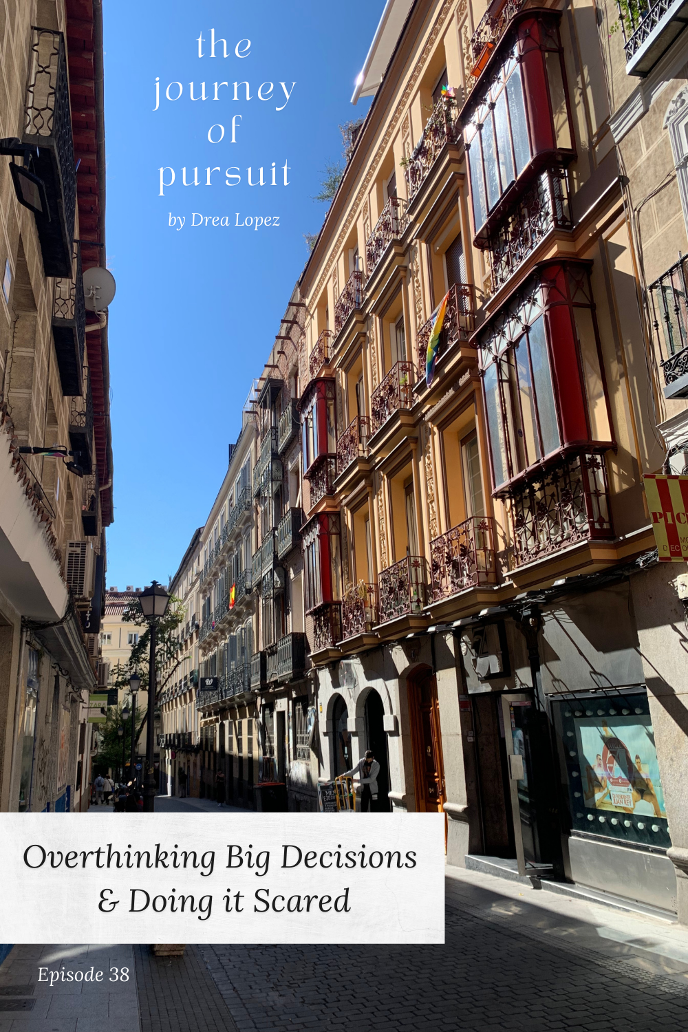 EP 38 - Overthinking Big Decisions &amp; Doing It Scared