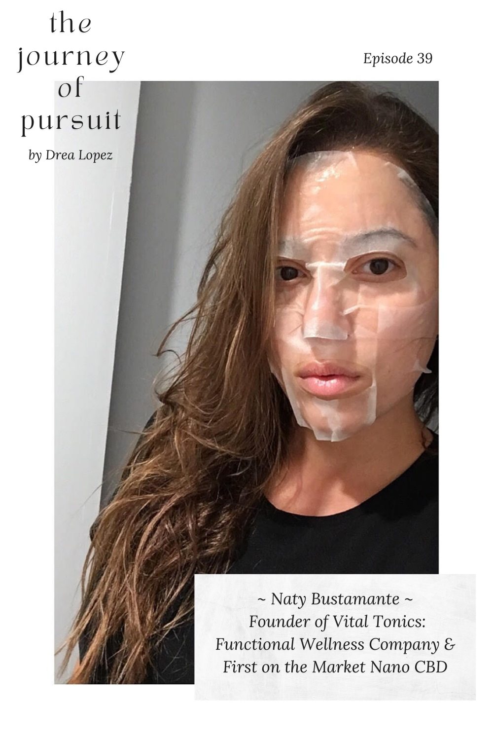EP 39 - Naty Bustamante - Founder of Vital Tonics: Functional Wellness Company &amp; First on the Market Nano CBD