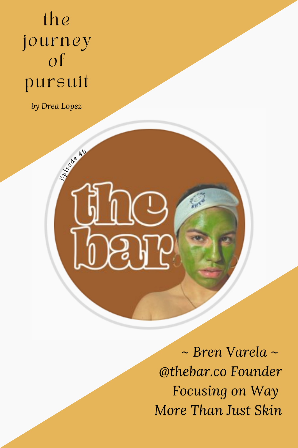 EP 46 - Bren Varela - @thebar.co Founder Focusing on Way More Than Just Skin