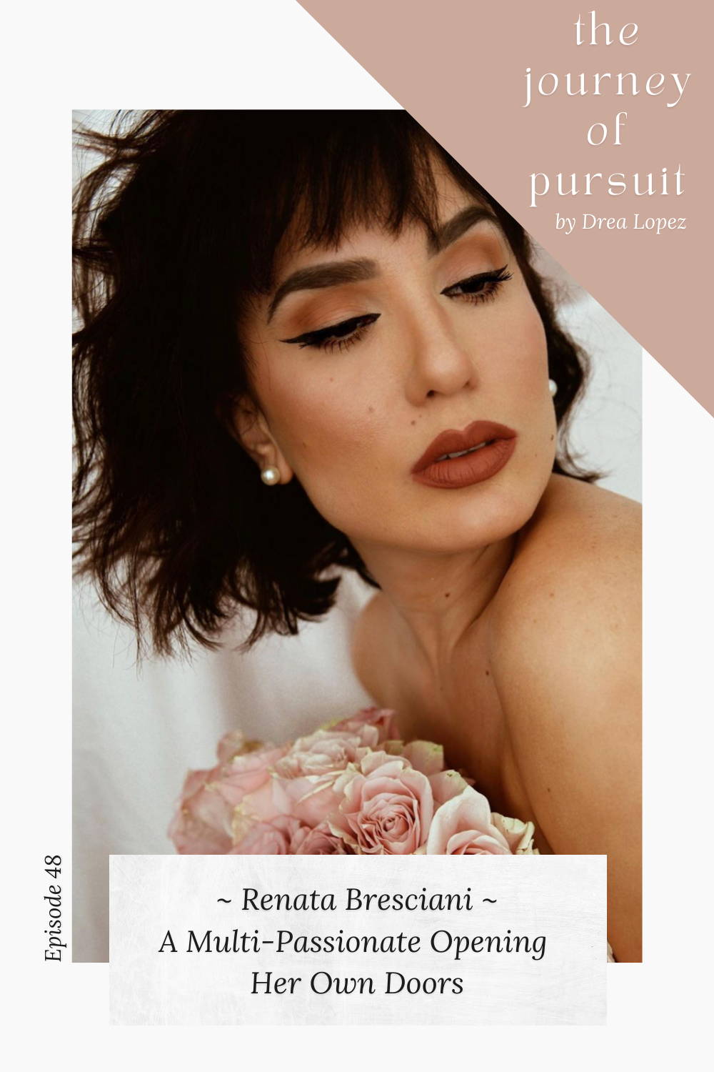 EP 48 - Renata Bresciani - A Multi-Passionate Opening Her Own Doors