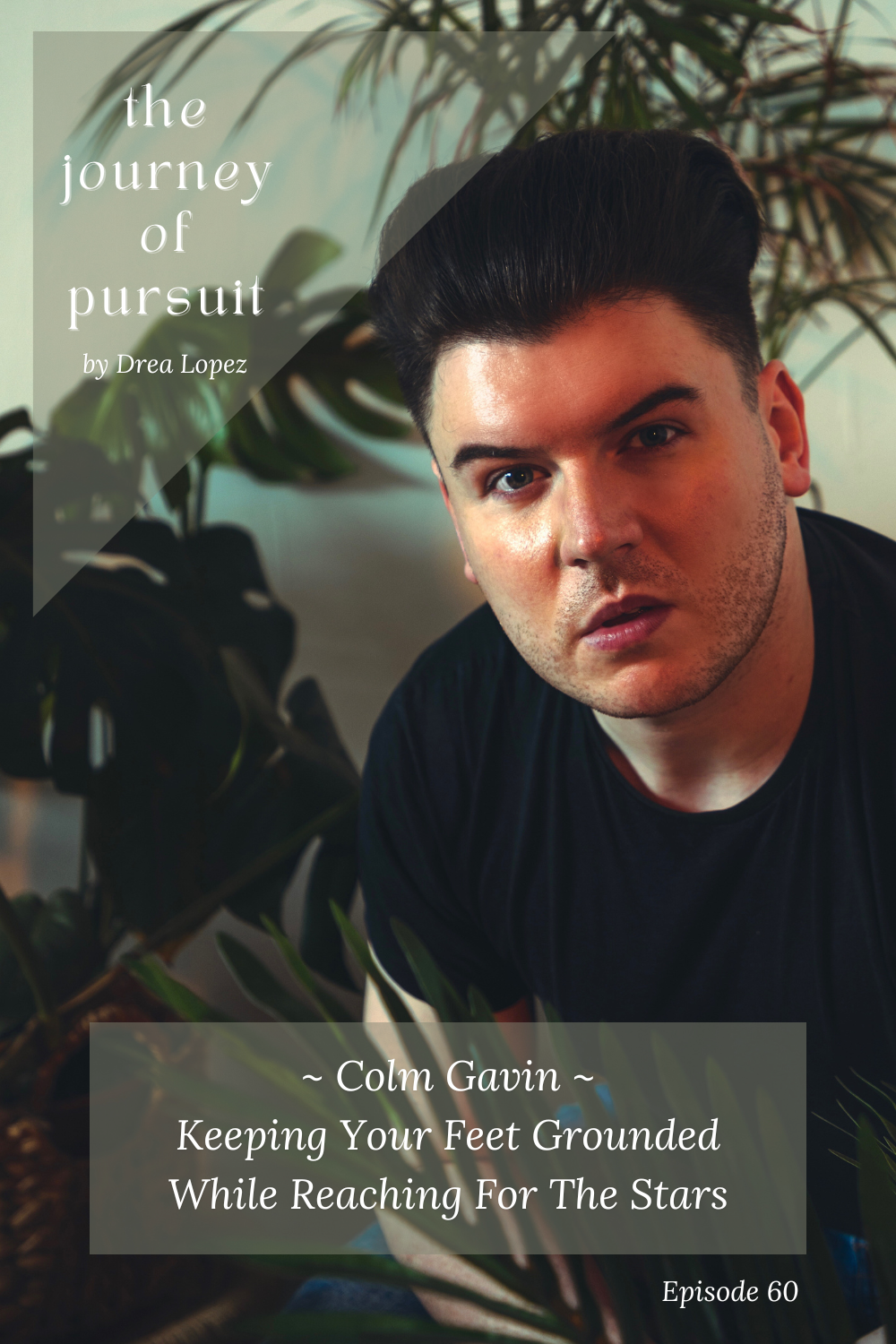 EP 60 - Colm Gavin - Keeping Your Feet Grounded While Reaching For The Stars