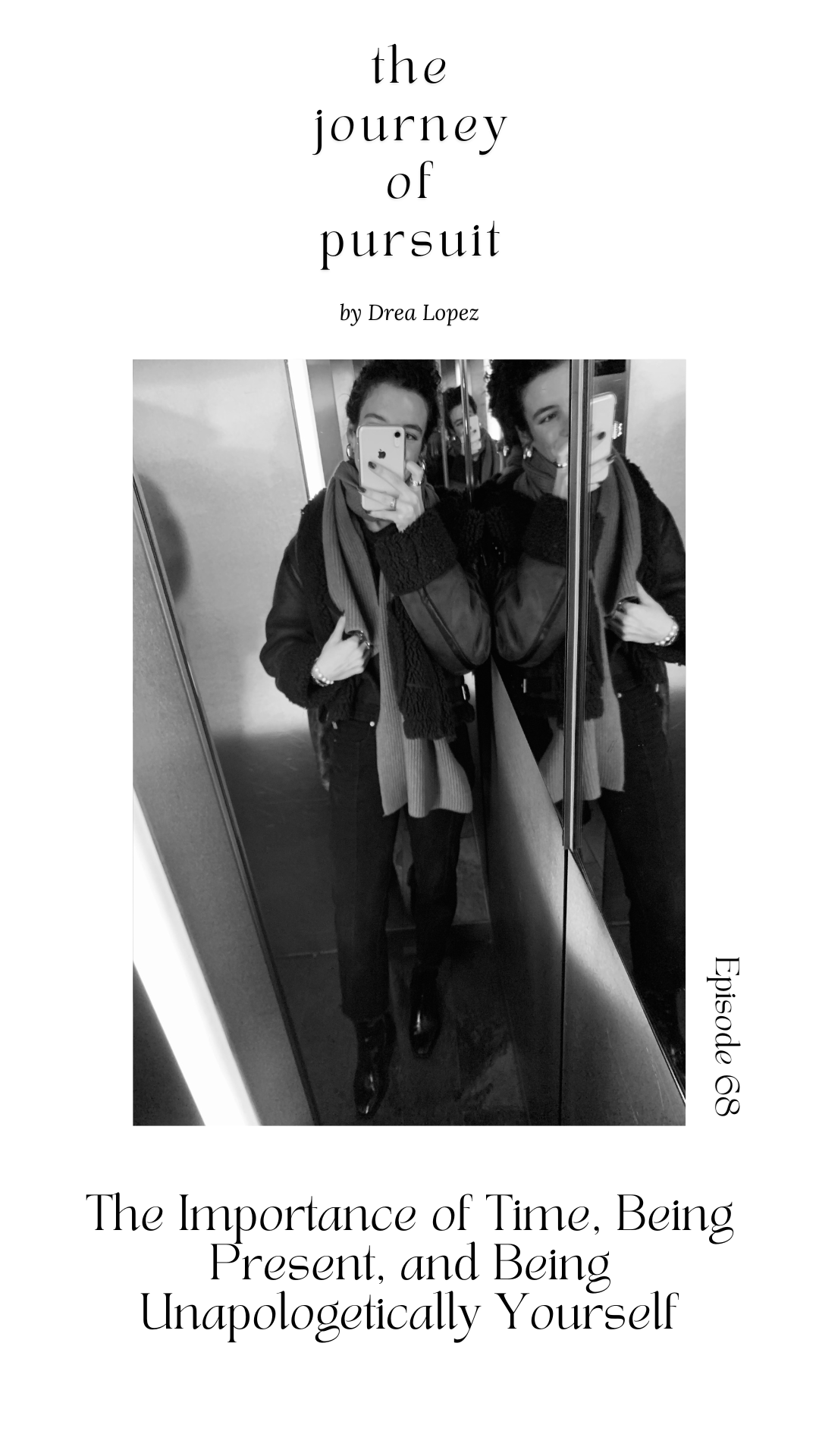 EP 68 - The Importance of Time, Being Present, and Being Unapologetically Yourself