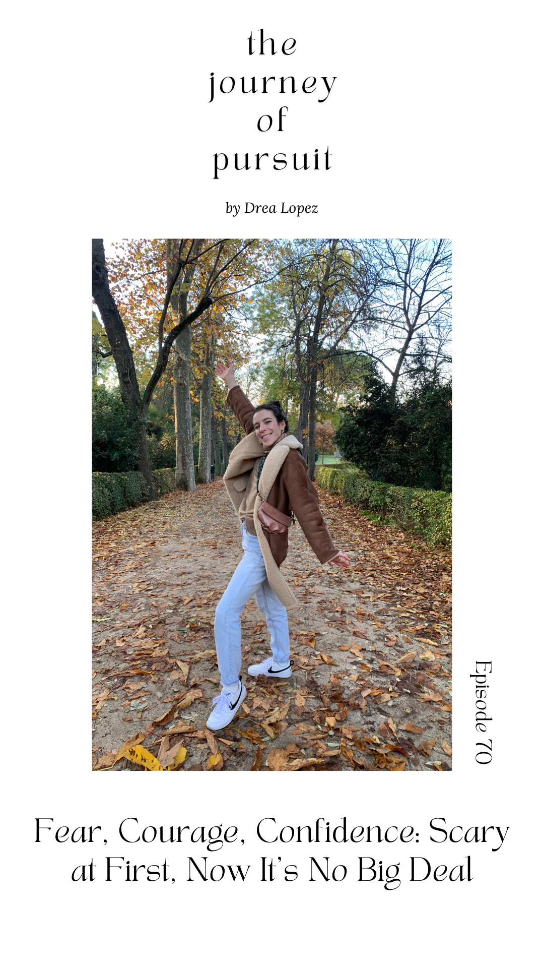 EP 70 - [minisode] Fear, Courage, Confidence: Scary at First, Now It's No Big Deal