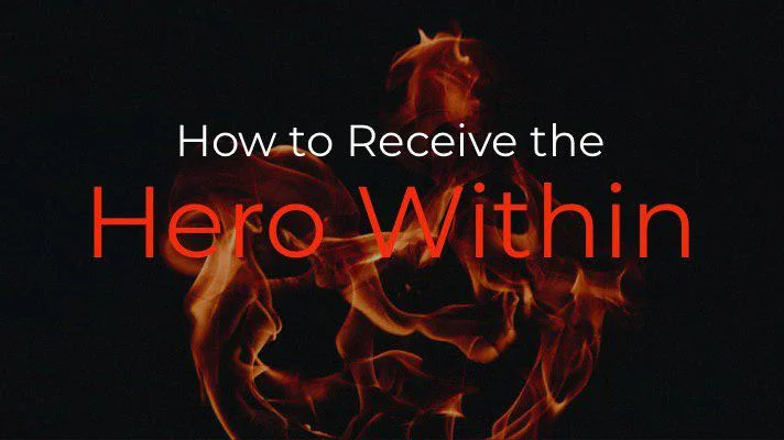 Post Header- How to Receive the Hero Within.jpg