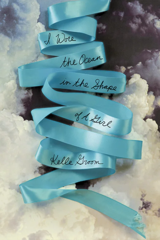 I Wore The Ocean In The Shape Of A Girl by Kelle Groom
