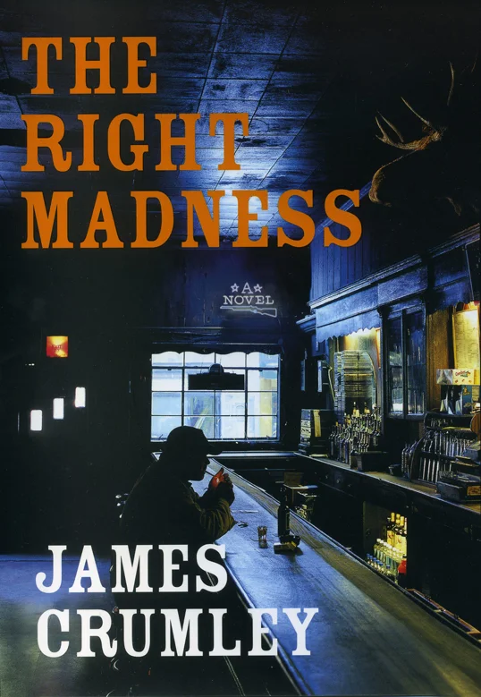 The Right Madness by James Crumley