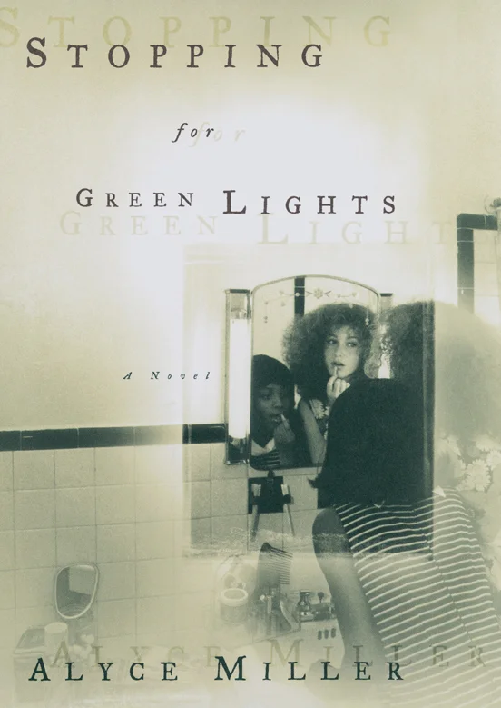 Stopping for Green Lights, a Novel by Alyce Miller
