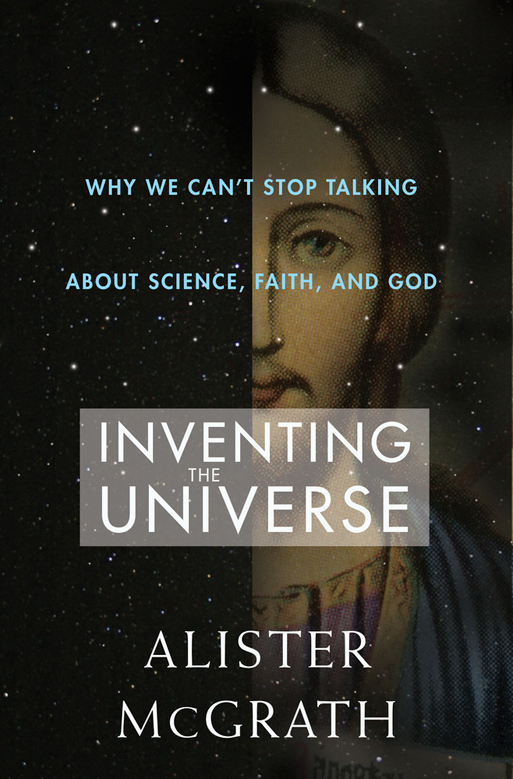 Inventing the Universe by Alister McGrath