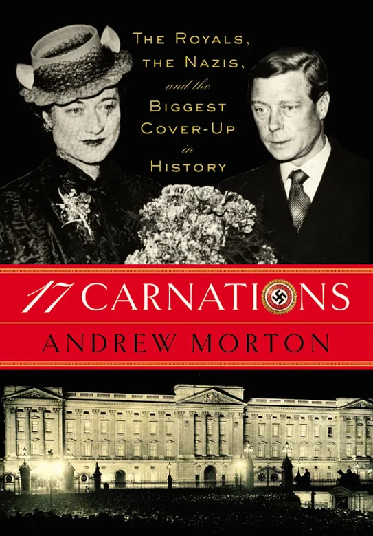 17 Carnations: The Royals, The Nazi’s and the Biggest Cover-Up in History, by Andrew Morton.