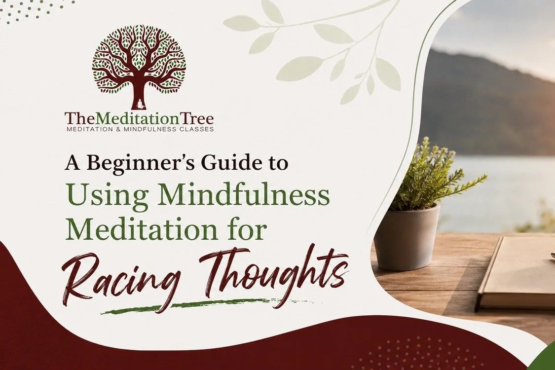 A Beginner’s Guide to Using Mindfulness Meditation for Racing Thoughts
