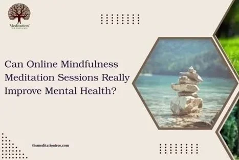 Can Online Mindfulness Meditation Sessions Really Improve Mental Health?