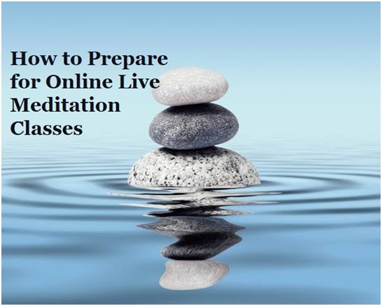 How to Prepare for Online Live Meditation Classes