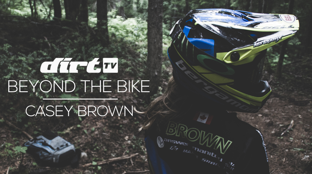 dirt-tv-beyond-the-bike-casey-brown-episode-7