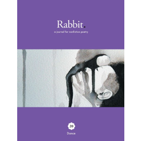 Rabbit #20 - Dance ( a journal for nonfiction poetry) Founded by Jessica L. Wilkinson, RABBIT publishes all things poetry – poems, reviews, essays on poetry and poetics, interviews with poets, and visual art by poets – with an emphasis on new and emerging rabbits (poets) and a focus on supporting Australian poetry. RABBIT is proudly supported by RMIT University and nonfiction lab . Online purchase within Australia Online purchase outside Australia