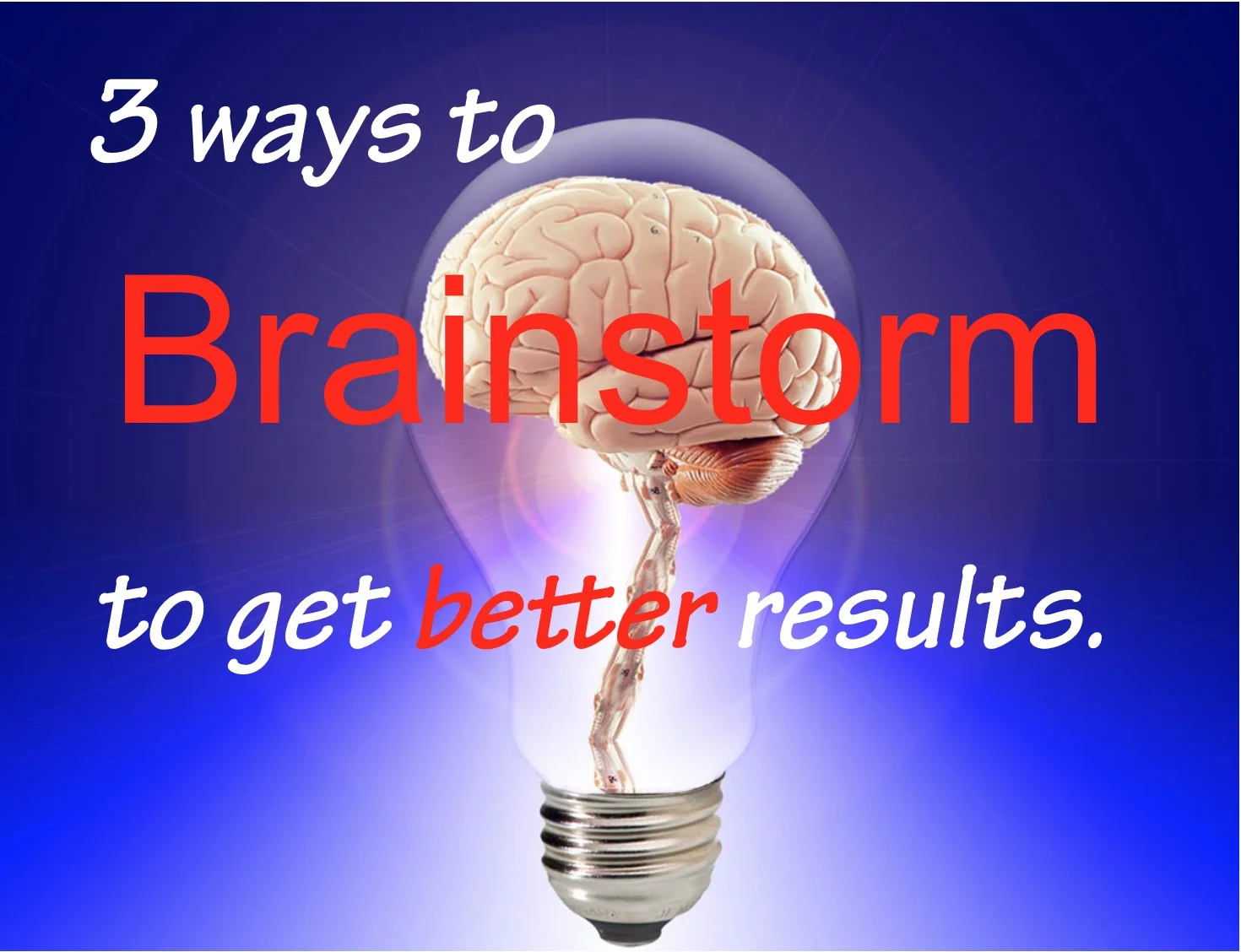 3 Ways to Brainstorm for Awesome Results