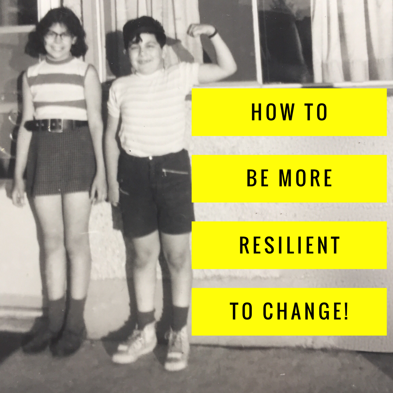 How to be more resilient to change!