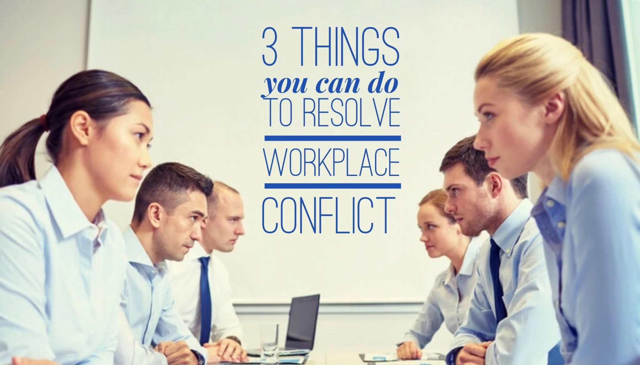 3 things you can do to resolve workplace conflict