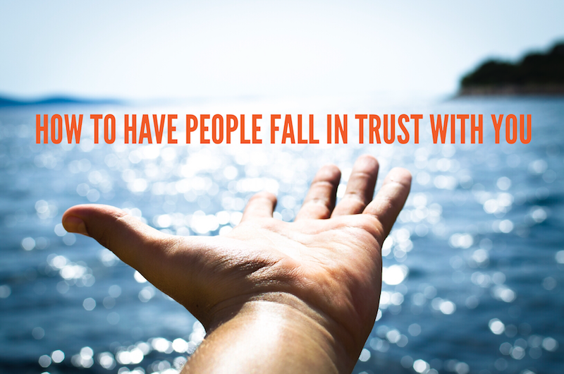 How To Have People Fall In Trust With You