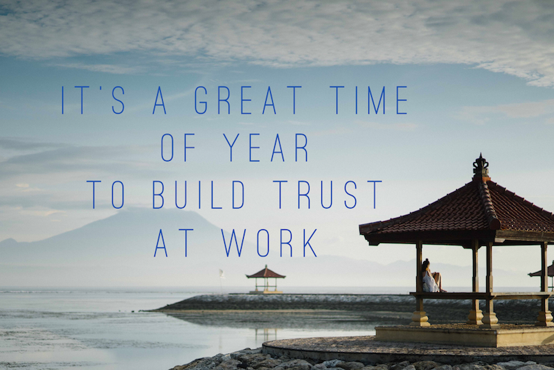 It’s a great time of year to build trust at work