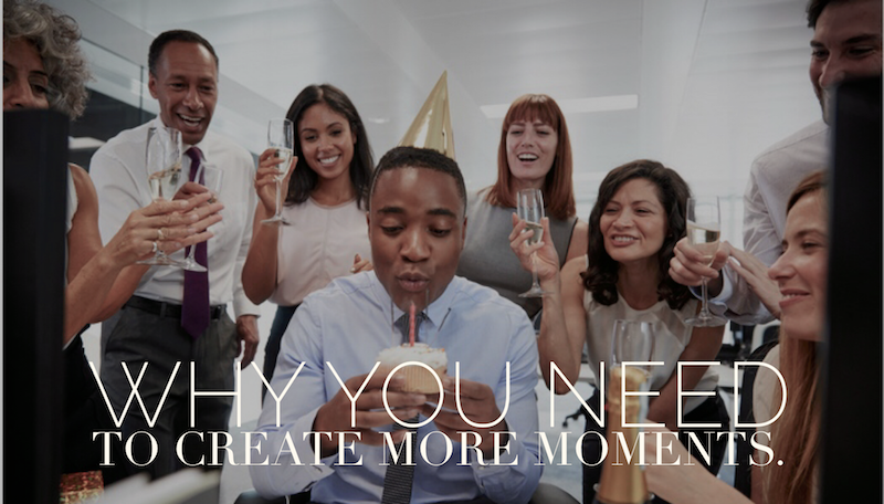 Why you need to create more moments.