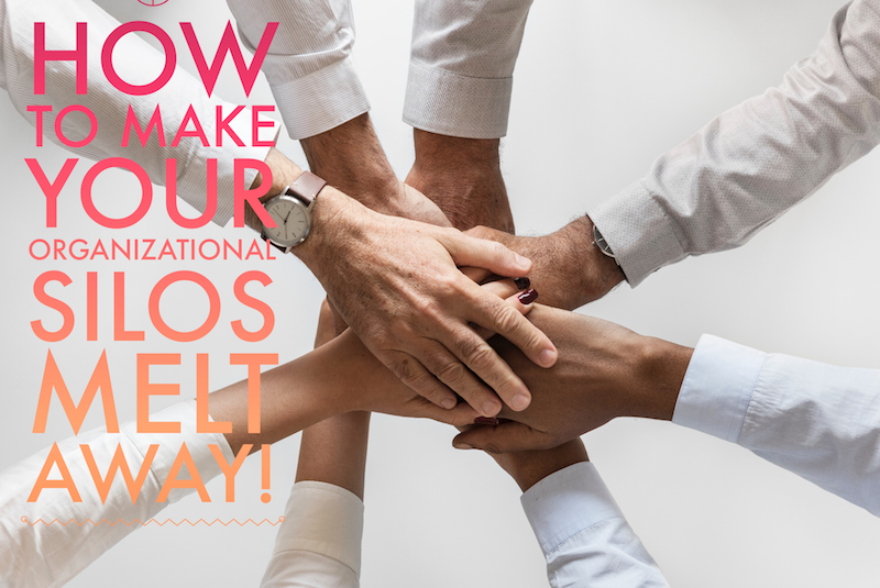 How to make your organizational silos melt away!