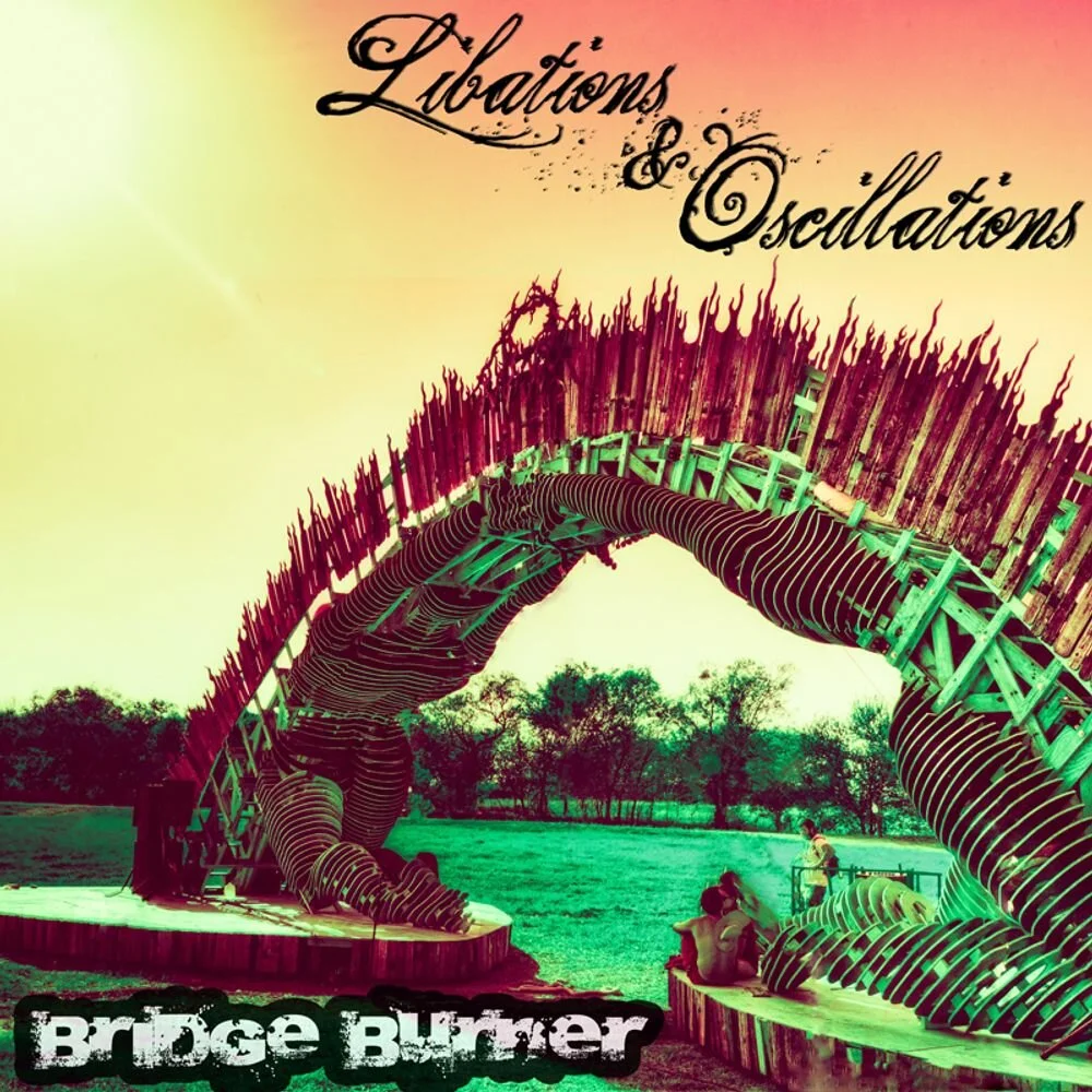 Libations &amp; Oscillations - Bridge Burner