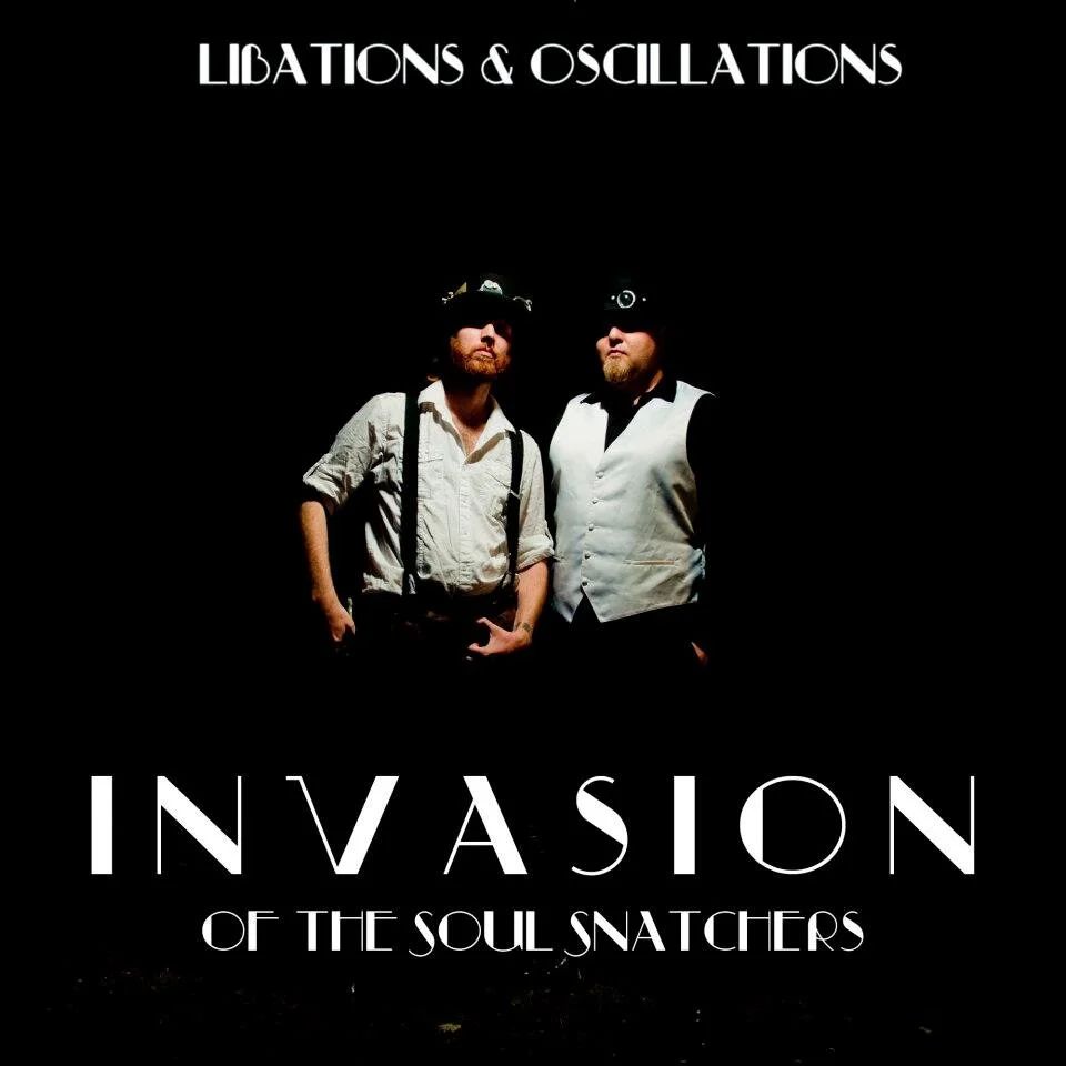 Libations &amp; Oscillations - Invasion Of The Soul Snatchers