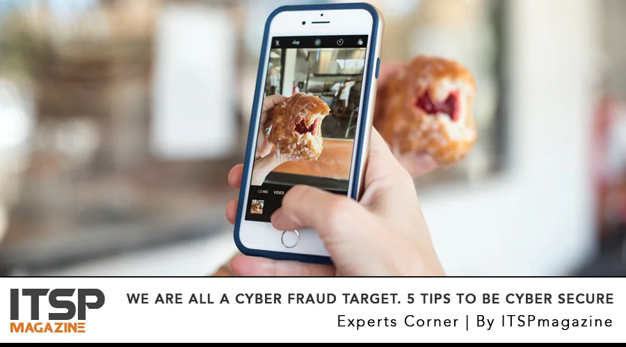We Are All A Cyber Fraud Target. 5 Tips To Be Cyber secure.jpg