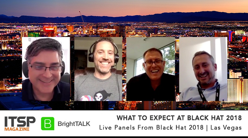Pre Event Live Web Panel: What to expect at Black Hat 2018 Moderator: Sean Martin, CISSP (ITSPmagazine) Panelists : Eddie Lamb (6point6) | Steve Subar (Comodo Security) | Bryson Bort (ICS Village)