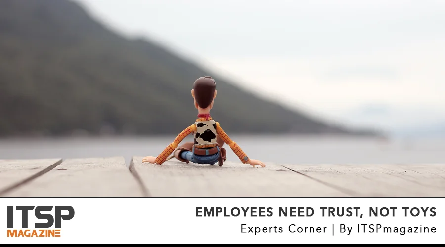 Employees Need Trust, Not Toys.jpg