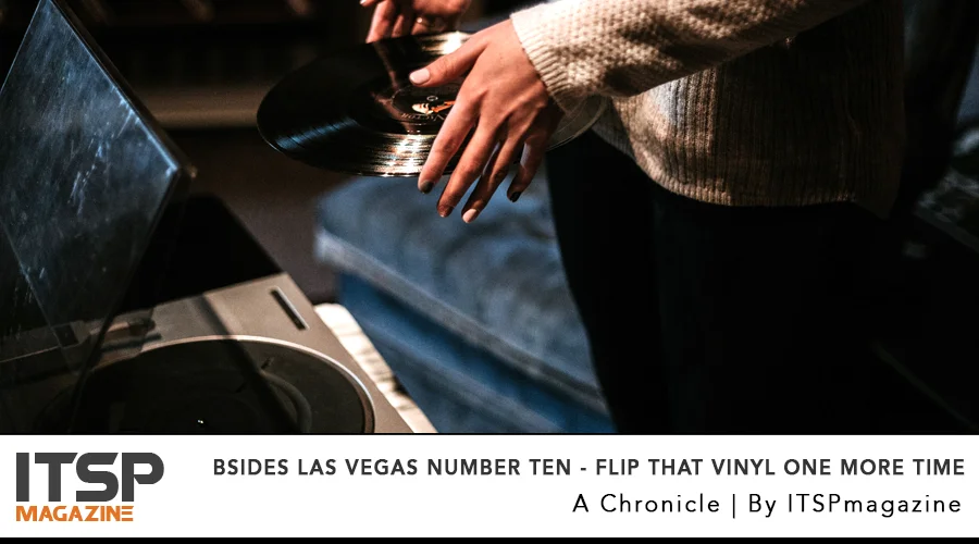 BSides Las Vegas Number Ten - Flip That Vinyl One More Time | A conversation with Jack Daniels.jpg