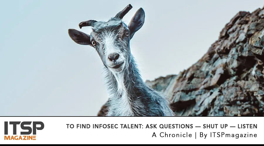 To-Find-InfoSec-Talent--Ask-Questions---Shut-Up---Listen.jpg
