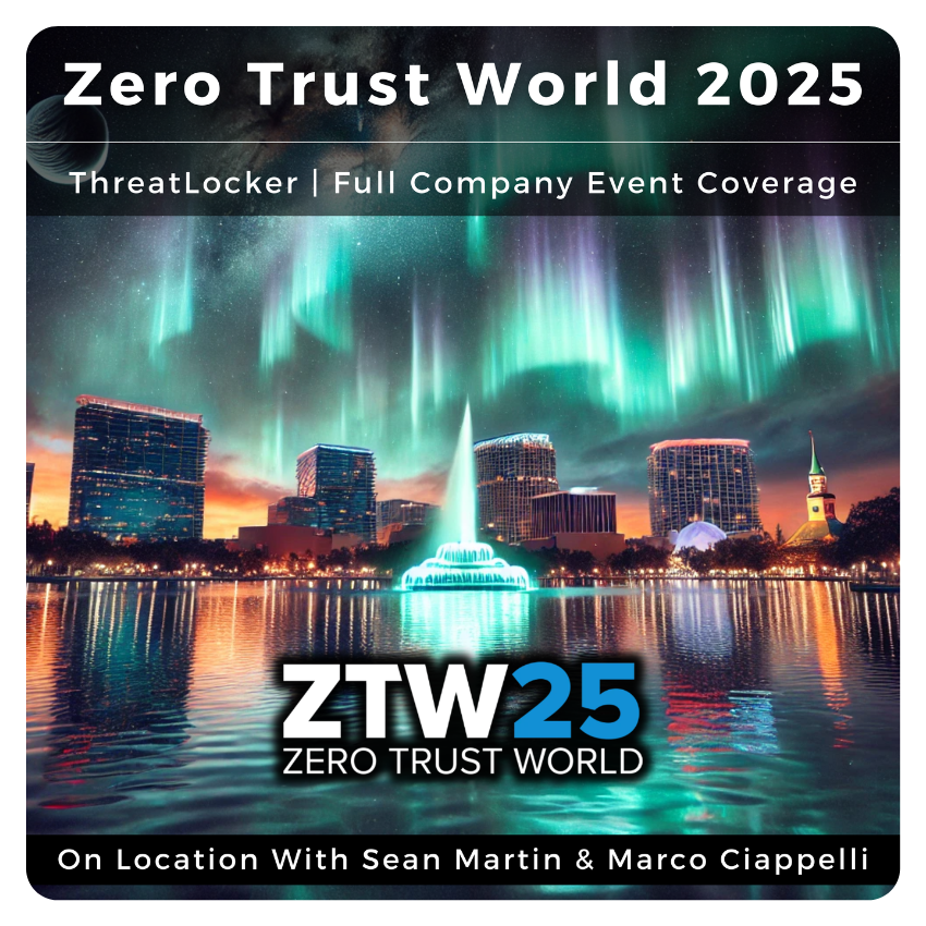 Zero Trust World 2025 | Cybersecurity Zero Trust Event Coverage | News ...