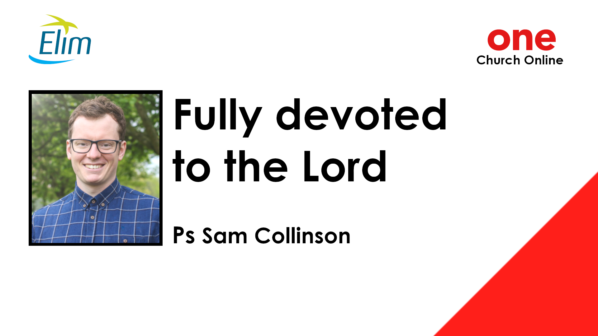 Fully Devoted to the Lord | Sam Collinson