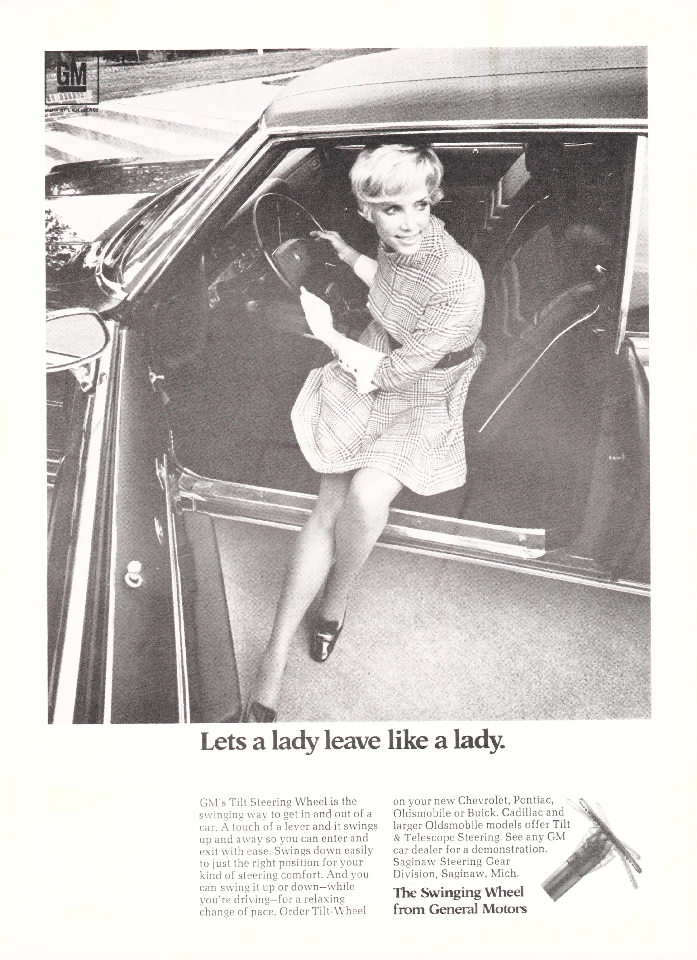 This advertisement is notable because it does not attempt to sell a particular car. Instead, it attempts to sell female consumers on a particular feature, the Swinging Wheel, which will supposedly allow them to "leave like a lady." This ad demonstrates The Chick's prescribed innocence. She is young and energetic, but she is a lady. She should not dare reveal her legs while doing something as natural as standing up from a car seat. Though the ad imagines a female consumer with significant buying power, that woman is still subject to outdated modes of sexual and bodily restriction. The Swinging Wheel from General Motors. Newsweek , Jan. 1970. Advertisement. 