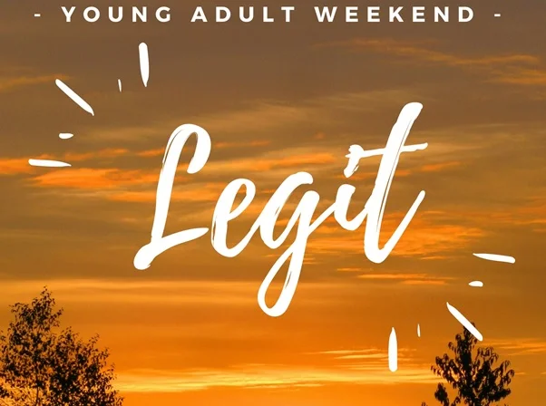 Legit - Young Adult Weekend