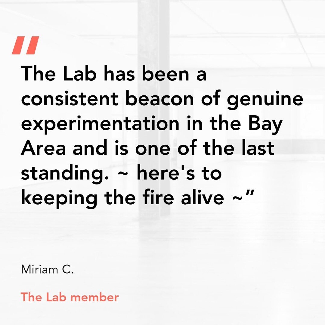 &quot;The Lab has been a consistent beacon of genuine experimentation in the Bay Area and is one of the last standing. ~ here's to keeping the fire alive ~&quot;

Thank you Miriam for supporting The Lab!

https://withfriends.co/the_lab/join