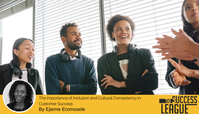 The Importance of Inclusion and Cultural Competency in Customer Success