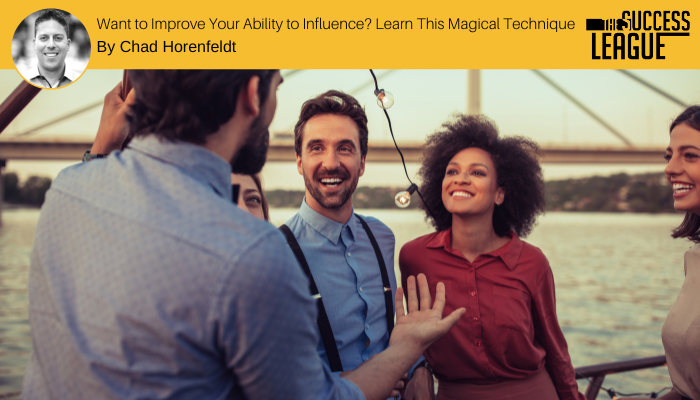 Want to Improve Your Ability to Influence? Learn this Magical Technique