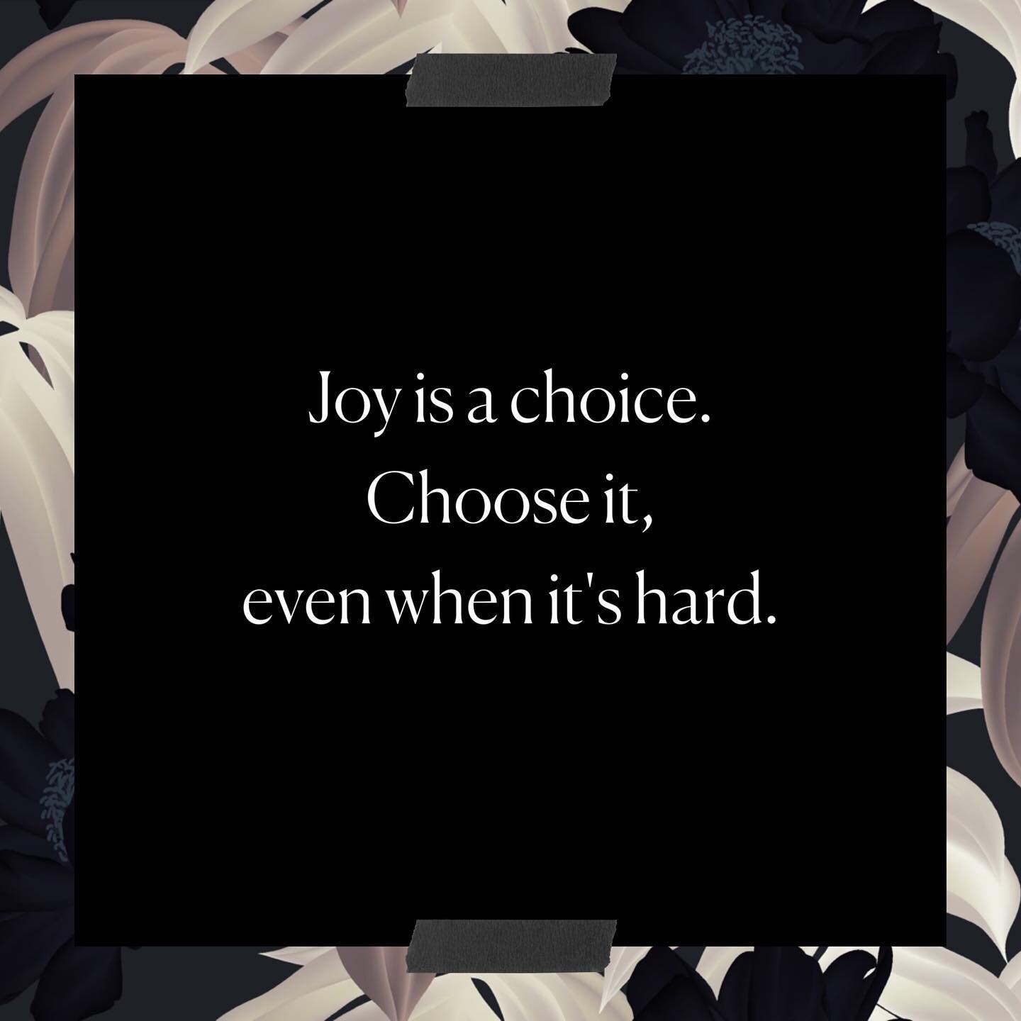 Choose joy.