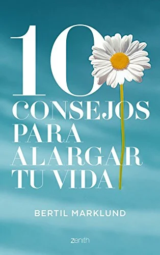 10 Tips to Extend Your Life by Bertil Marklund - Spain