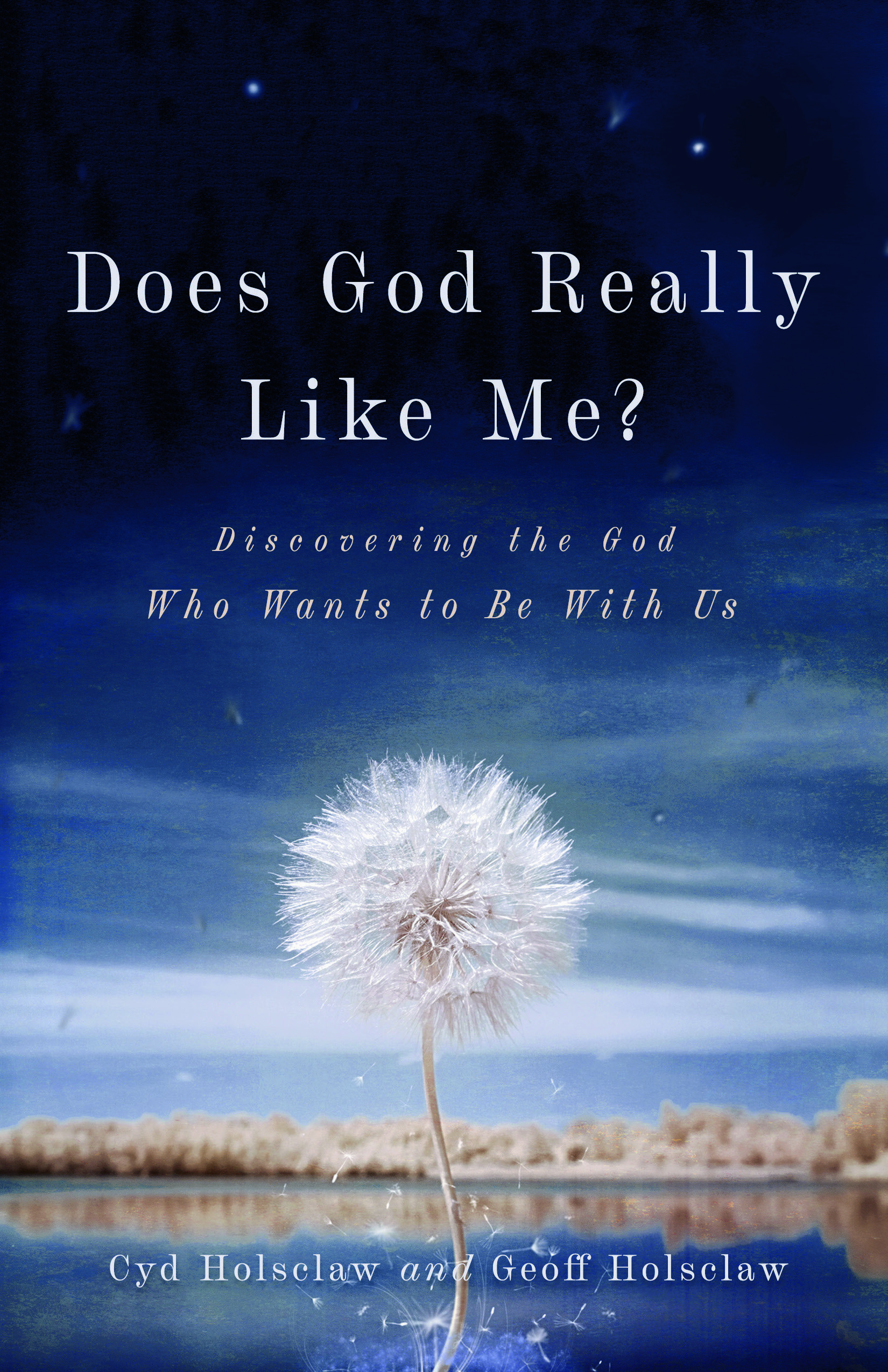 Does God Really Like Me? by Cyd &amp; Geoff Holsclaw - USA