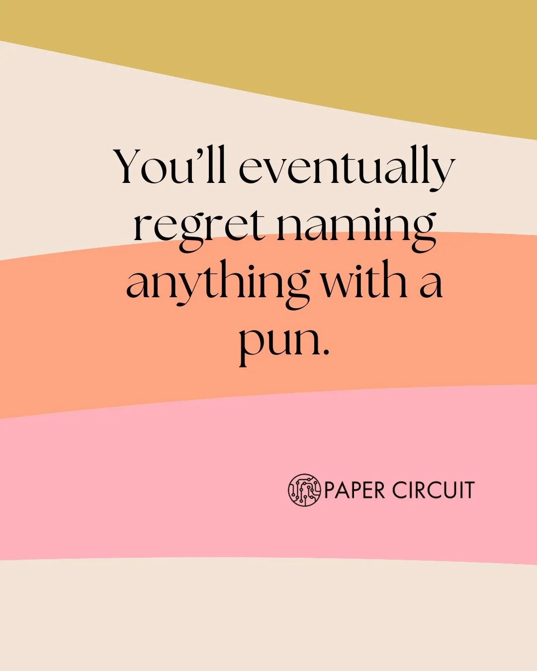You will eventually regret naming anything with a pun.

It feels clever in the moment&mdash;until you&rsquo;re stuck explaining it.
Over and over. For years. To strangers.

Trust future-you. Go timeless, not punny.

#NamingTips #BrandWisdom #PaperCir