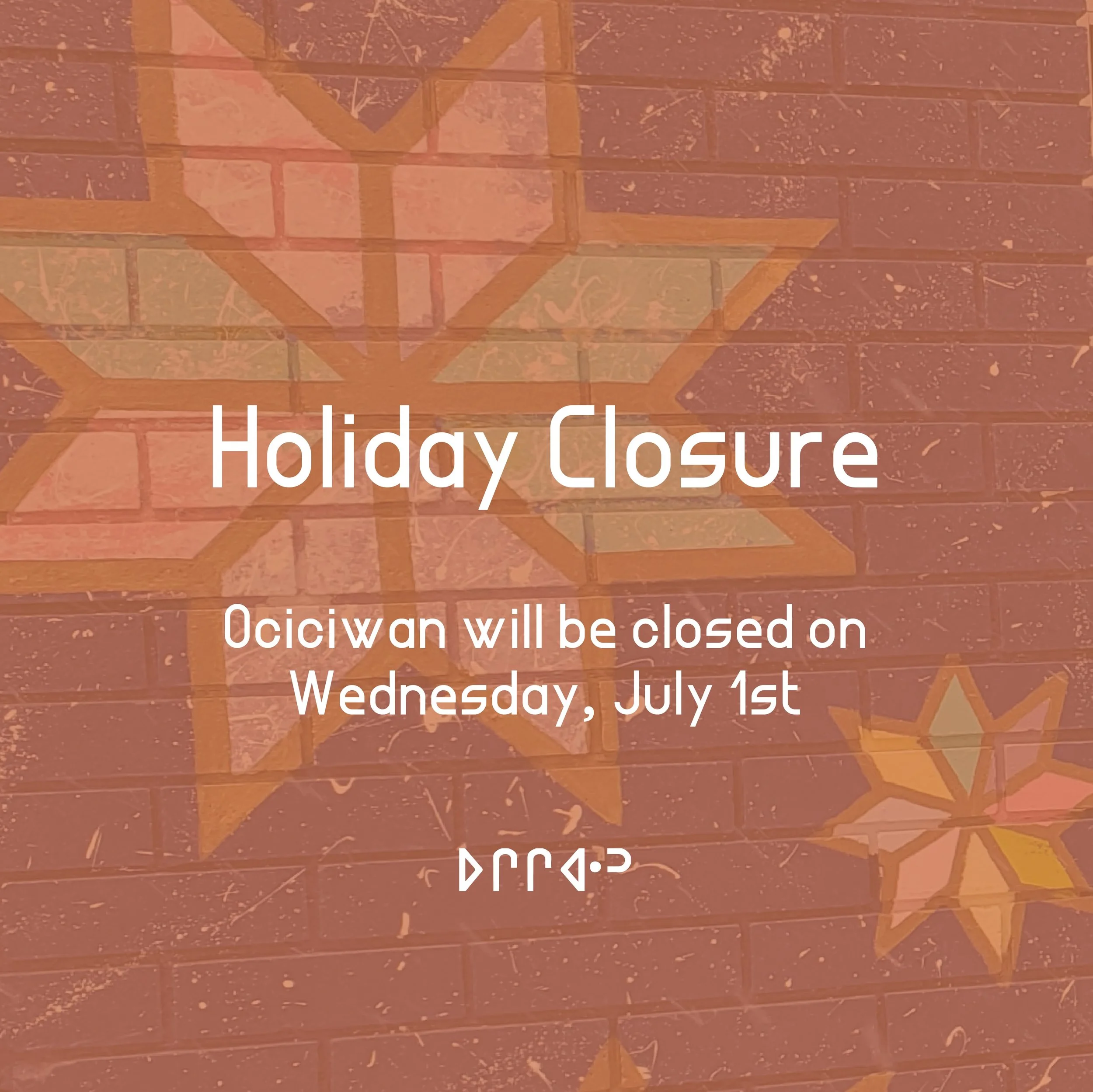 July 1st - Ociciwan Holiday Closure 