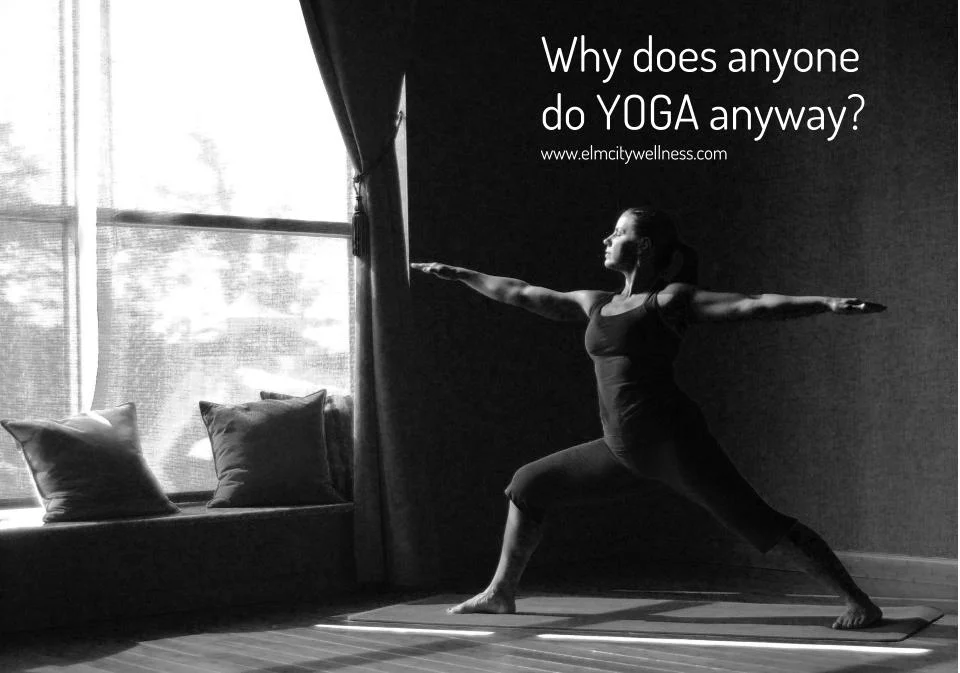   Why Does Anyone Do Yoga Anyway?  